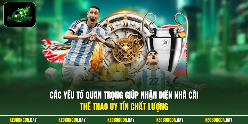 Các yếu tố quan trọng giúp nhận diện nhà cái thể thao uy tín chất lượng