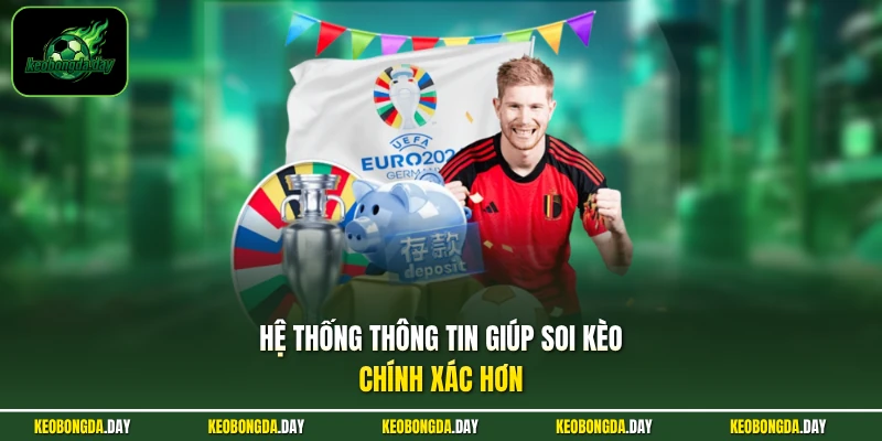 Hệ thống thông tin giúp soi kèo chính xác hơn