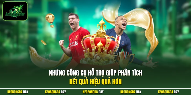Những công cụ hỗ trợ giúp phân tích kết quả hiệu quả hơn
